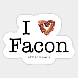 I Love Facon (Said No One Ever) Sticker